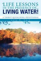 Life Lessons in the Presence Of... Living Water!