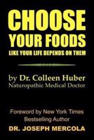 Choose Your Foods Like Your Life Depends on Them