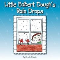 Little Edbert Dough's Rain Drops
