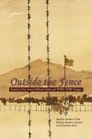Outside the Fence: Stories of an Army Officer's Kids and WWII POW Camps