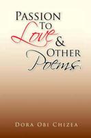 Passion to Love & Other Poems