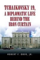 Tchaikovsky 19, a Diplomatic Life Behind the Iron Curtain