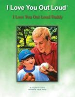 I Love You out Loud Daddy: I Love You out Loud Children's Book Collection-Book #2