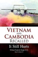 Vietnam and Cambodia Recalled: It Still Hurts