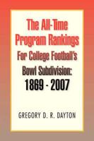 The All-Time Program Rankings for College Football's Bowl Subdivision, 1869-2007