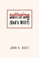 Suffering (God's Will?)