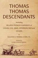 Thomas Thomas Descendants: Including Related Surnames  of Colvin, Cox, Davis, Epperson, Rue and Others