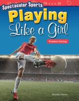 Spectacular Sports. Playing Like a Girl