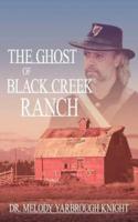 The Ghost of Black Creek Ranch