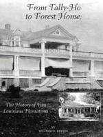 From Tally-Ho to Forest Home: The History of Two Louisiana Plantations