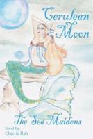 Cerulean Moon: The Sea Maidens