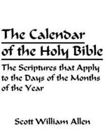 The Calendar of the Holy Bible: The Scriptures that Apply to the Days of the Months of the Year