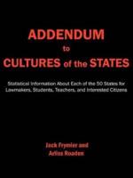 Addendum to Cultures of the States: Statistical Information about Each of the 50 States for Lawmakers, Students, Teachers, and Interested Citizens