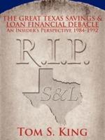The Great Texas Savings and Loan Financial Debacle: An Insider's Perspective 1984-1992