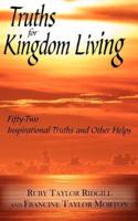 Truths for Kingdom Living: Fifty-Two Inspirational Truths and Other Helps
