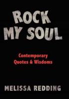 Rock My Soul: Comptemporary Quotes  and  Wisdoms