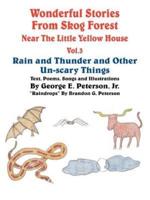 Wonderful Stories from Skog Forest Near The Little Yellow House Vol. 3: Rain and Thunder and Other Un-scary Things