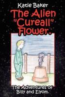 The Alien "Cureall" Flower.