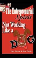 The Entrepreneurial Spirit:  Not Working Like A Dog