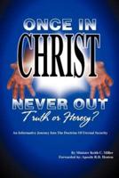 "Once in Christ, Never Out":  Truth or Heresy?
