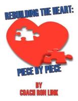 Rebuilding The Heart: Piece By Piece