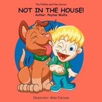 The Piddles and Piles Series: NOT IN THE HOUSE!