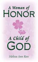 A Woman of Honor; A Child of God