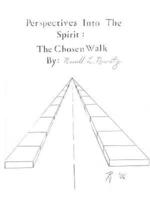 Perspectives Into The Spirit: The Chosen Walk