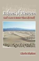 Echoes of Heaven:  God's Love is Better Than Life Itself