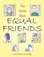 Two Stories About Equal Friends