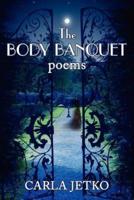 The Body Banquet: Poems