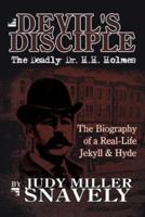 Devil's Disciple: The Deadly Dr. H.H. Holmes