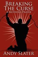 Breaking The Curse: A Mother's Prayer