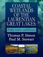 Coastal Wetlands of the Laurentian Great Lakes: : Health, Habitat, and Indicators