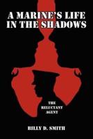 A Marine's Life in the Shadows:  The Reluctant Agent