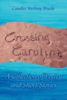 Crossing Carolina:  A Collection of Poetry and Short Stories