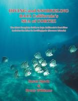 Diving and Snorkeling the Sea of Cortez:  The Most Complete Guide to Baja California's Best Sites - Includes the Islas de Revillagigedo (Socorro Islands)