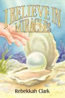 I Believe in Miracles: Pearls of Great Price