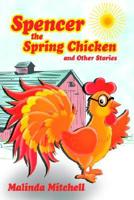 Spencer the Spring Chicken and Other Stories