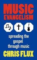 Music Evangelism: Spreading the Gospel Through Music