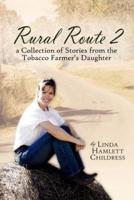 Rural Route 2: a Collection of Stories from the Tobacco Farmer's Daughter