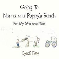 "Going To Nanna and Poppy's Ranch": For My Grandson-Talon