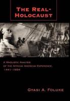 The Real-Holocaust: A Wholistic Analysis of the African American Experience, 1441-1994