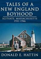 Tales of a New England Boyhood: Scituate, Massachusetts 1931-1946