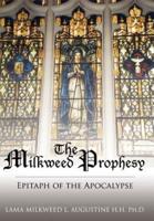 The Milkweed Prophesy:  Epitaph of the Apocalypse