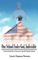 One School Under God, Indivisible: A Look Inside One of America's Top 50 Catholic Schools