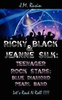 Ricky Black  and  Jeanne Silk: Teenager Rock Stars: Blue Diamond Pearl Band: Let's Rock N Roll !!!!