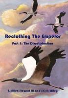 Reclothing the Emperor: Part 1: The Dissatisfaction
