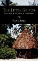 The Little Gringo: Love and Martyrdom in Cameroon