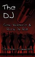 The DJ: Sex, Violence  and  Rock 'N Roll